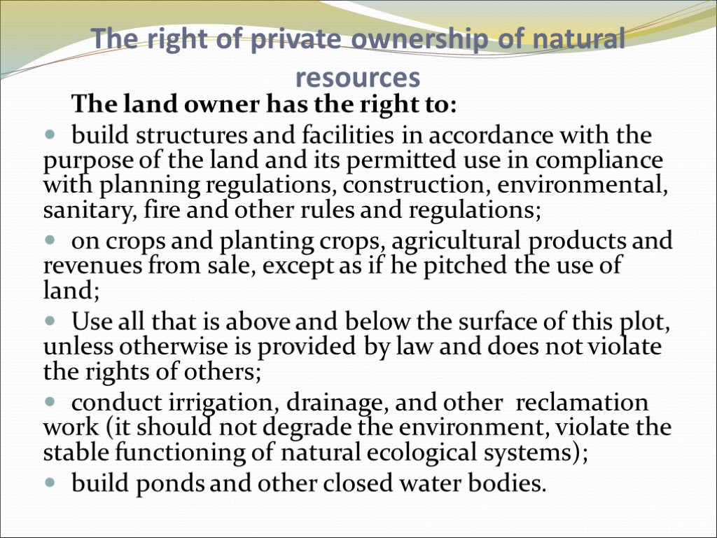 The right of private ownership of natural resources The land owner has the right